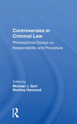 Controversies in Criminal Law: Philosophical Essays on Responsibility and Procedure
