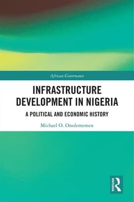 Infrastructure Development in Nigeria: A Political and Economic History