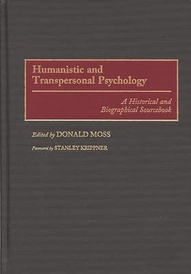 Humanistic and Transpersonal Psychology: A Historical and Biographical Sourcebook