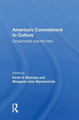 America's Commitment to Culture: Government and the Arts