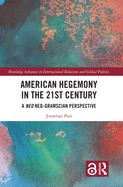 American Hegemony in the 21st Century: A Neo Neo-Gramscian Perspective