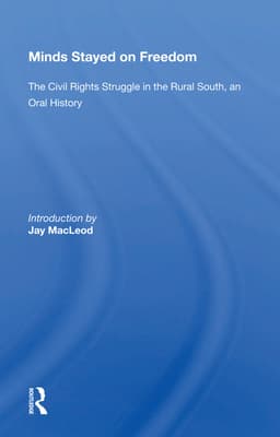Minds Stayed on Freedom: The Civil Rights Struggle in the Rural South--An Oral History