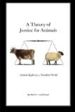 A Theory of Justice for Animals: Animal Rights in a Nonideal World