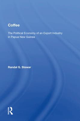 Coffee: The Political Economy of an Export Industry in Papua New Guinea