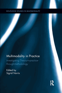 Multimodality in Practice: Investigating Theory-In-Practice-Through-Methodology