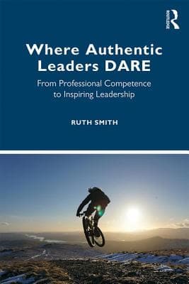 Where Authentic Leaders Dare: From Professional Competence to Inspiring Leadership
