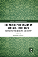 The Music Profession in Britain, 1780-1920: New Perspectives on Status and Identity