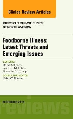 Foodborne Illness: Latest Threats and Emerging Issues, an Issue of Infectious Disease Clinics: Volume 27-3