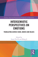 Intersemiotic Perspectives on Emotions: Translating Across Signs, Bodies and Values