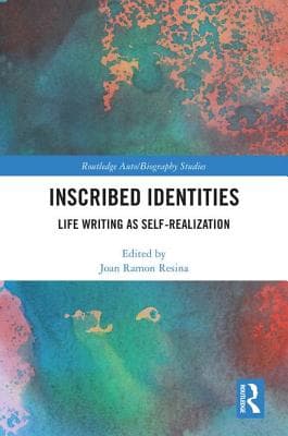 Inscribed Identities: Life Writing as Self-Realization