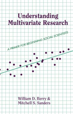 Understanding Multivariate Research: A Primer For Beginning Social Scientists