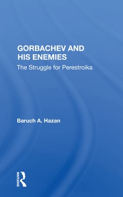 Gorbachev and His Enemies: The Struggle for Perestroika