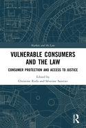 Vulnerable Consumers and the Law: Consumer Protection and Access to Justice