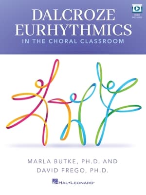 Dalcroze Eurhythmics in the Choral Classroom Vocal Teaching Method with Music Instruction Book and Online Video for Choir Directors Students Movement