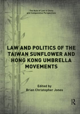 Law and Politics of the Taiwan Sunflower and Hong Kong Umbrella Movements