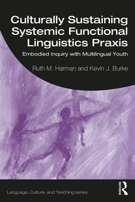 Culturally Sustaining Systemic Functional Linguistics PRAXIS: Embodied Inquiry with Multilingual Youth