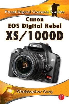 Canon EOS Digital Rebel Xs/1000d: Focal Digital Camera Guides