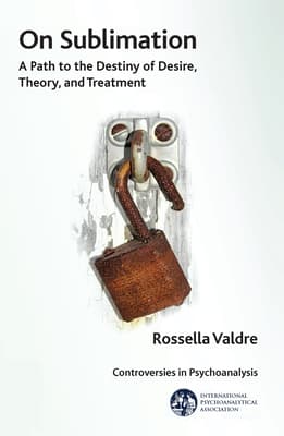 On Sublimation: A Path to the Destiny of Desire, Theory, and Treatment