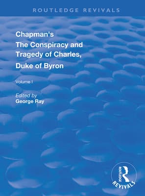 Chapman's the Conspiracy and Tragedy of Charles, Duke of Byron