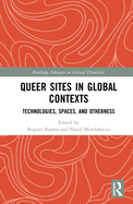 Queer Sites in Global Contexts: Technologies, Spaces, and Otherness