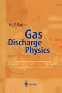 Gas Discharge Physics (Softcover Reprint of the Original 1st 1991)