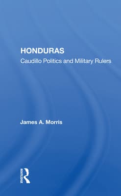 Honduras: Caudillo Politics and Military Rulers