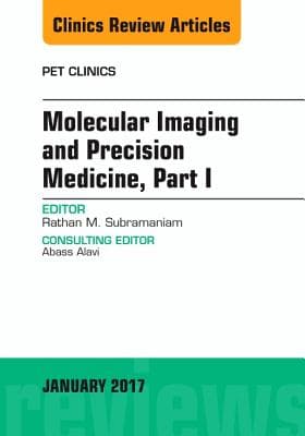 Molecular Imaging and Precision Medicine, Part 1, an Issue of Pet Clinics: Volume 12-1