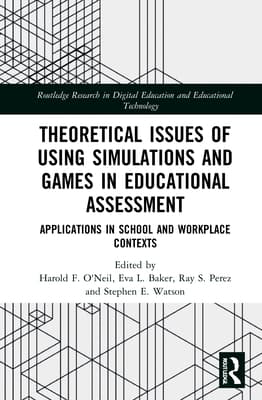 Theoretical Issues of Using Simulations and Games in Educational Assessment: Applications in School and Workplace Contexts