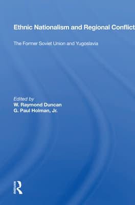 Ethnic Nationalism and Regional Conflict: The Former Soviet Union and Yugoslavia
