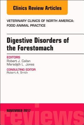 Digestive Disorders of the Forestomach, an Issue of Veterinary Clinics of North America: Food Animal Practice: Volume 33-3