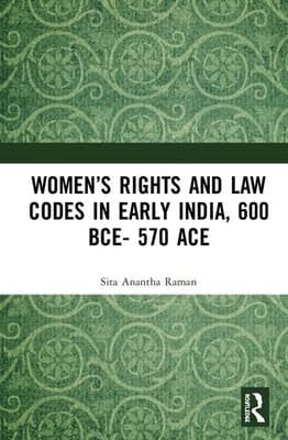 Women's Rights and Law Codes in Early India, 600 Bce-570 Ace