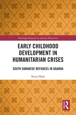 Early Childhood Development in Humanitarian Crises: South Sudanese Refugees in Uganda