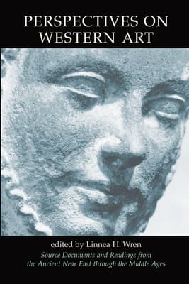 Perspectives on Western Art, Vol.1: Source Documents and Readings from the Ancient Near East Through the Middle Ages