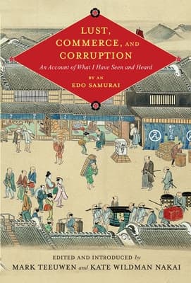 Lust, Commerce, and Corruption: "An Account of What I Have Seen and Heard, "By an EDO Samurai (Critical)