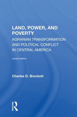 Land, Power, and Poverty: Agrarian Transformation and Political Conflict in Central America