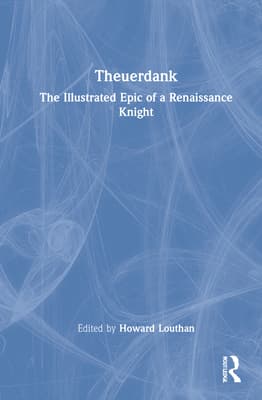 Theuerdank: The Illustrated Epic of a Renaissance Knight