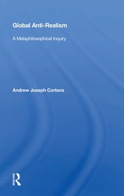 Global Anti-Realism: A Metaphilosophical Inquiry