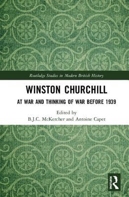 Winston Churchill: At War and Thinking of War Before 1939