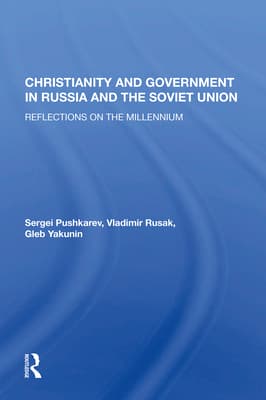 Christianity and Government in Russia and the Soviet Union: Reflections on the Millennium