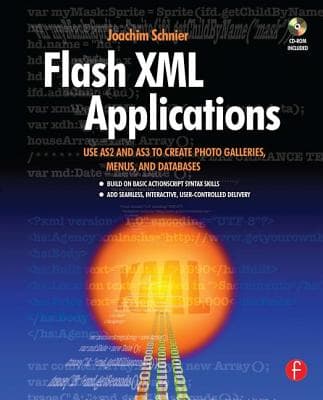 Flash XML Applications: Use As2 and As3 to Create Photo Galleries, Menus, and Databases [With CDROM]