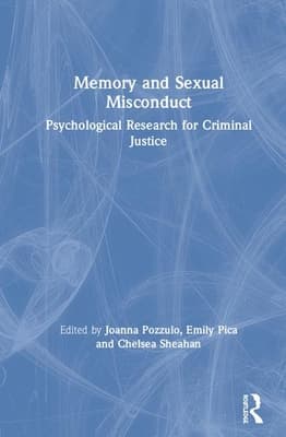 Memory and Sexual Misconduct: Psychological Research for Criminal Justice