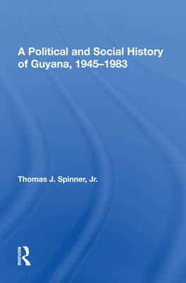 A Political and Social History of Guyana, 1945-1983