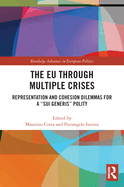 The EU Through Multiple Crises: Representation and Cohesion Dilemmas for a "Sui Generis" Polity