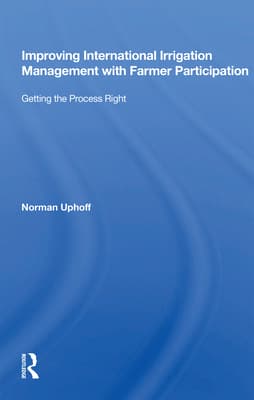 Improving International Irrigation Management with Farmer Participation: Getting the Process Right