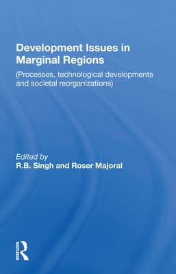 Development Issues in Marginal Regions: Processes, Technological Developments, and Societal Reorganizations