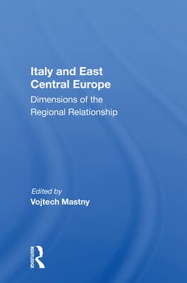 Italy and East Central Europe: Dimensions of the Regional Relationship