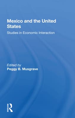 Mexico and the U.S.: Studies in Economic Interaction