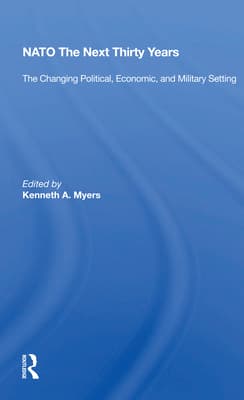NATO the Next Thirty Years: The Changing Political, Economic, and Military Setting