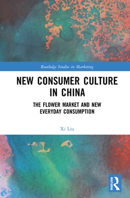 New Consumer Culture in China: The Flower Market and New Everyday Consumption