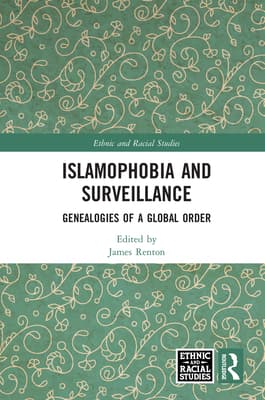 Islamophobia and Surveillance: Genealogies of a Global Order
